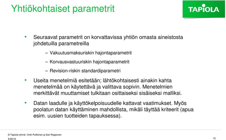 kahta menetelmää on käytettävä ja valittava sopivin. Menetelmien merkittävät muuttamiset tulkitaan osittaiseksi sisäiseksi malliksi.