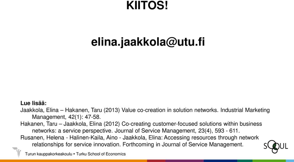 Hakanen, Taru Jaakkola, Elina (2012) Co-creating customer-focused solutions within business networks: a service perspective.