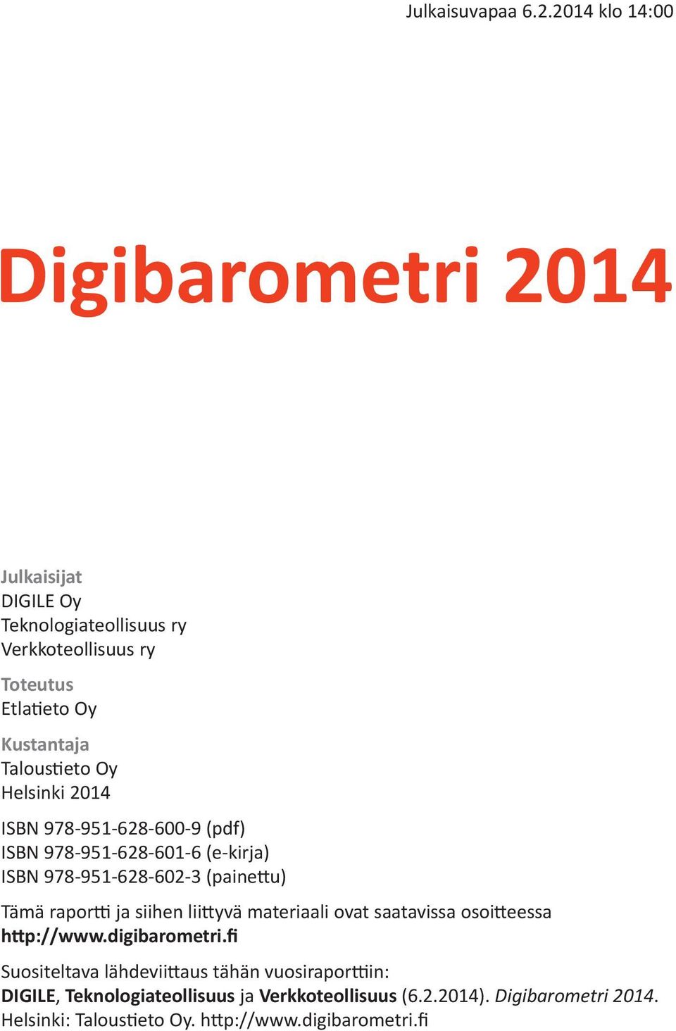 978-951-628-600-9 (pdf) ISBN 978-951-628-601-6 (e-kirja) DIGILE,