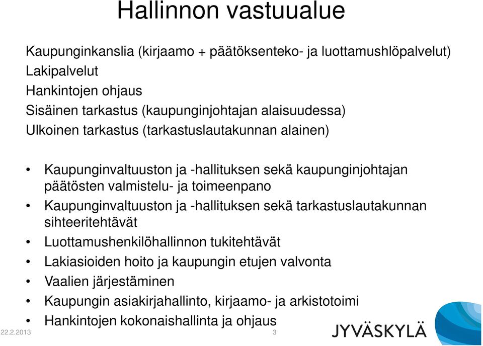 valmistelu- ja toimeenpano Kaupunginvaltuuston ja -hallituksen sekä tarkastuslautakunnan sihteeritehtävät Luottamushenkilöhallinnon tukitehtävät