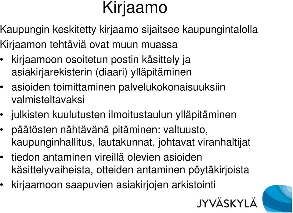 kuulutusten ilmoitustaulun ylläpitäminen päätösten nähtävänä pitäminen: valtuusto, kaupunginhallitus, lautakunnat, johtavat