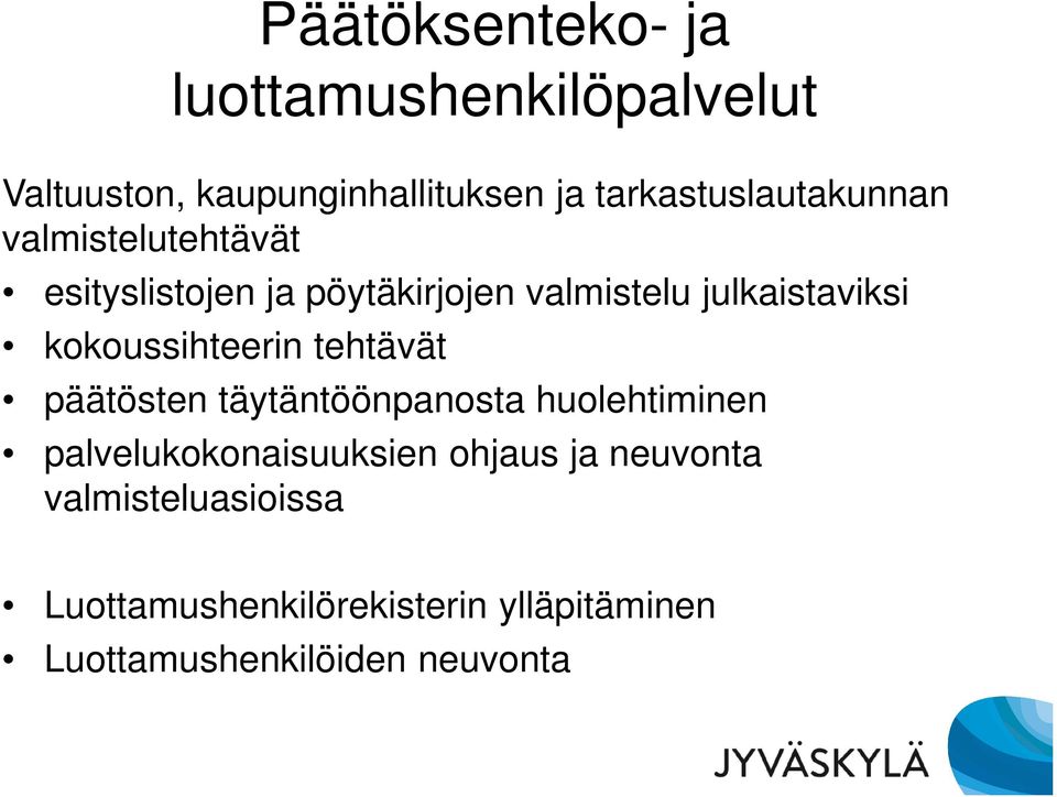 julkaistaviksi kokoussihteerin tehtävät päätösten täytäntöönpanosta huolehtiminen