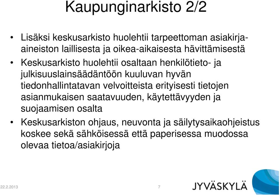 tiedonhallintatavan velvoitteista erityisesti tietojen asianmukaisen saatavuuden, käytettävyyden ja suojaamisen osalta