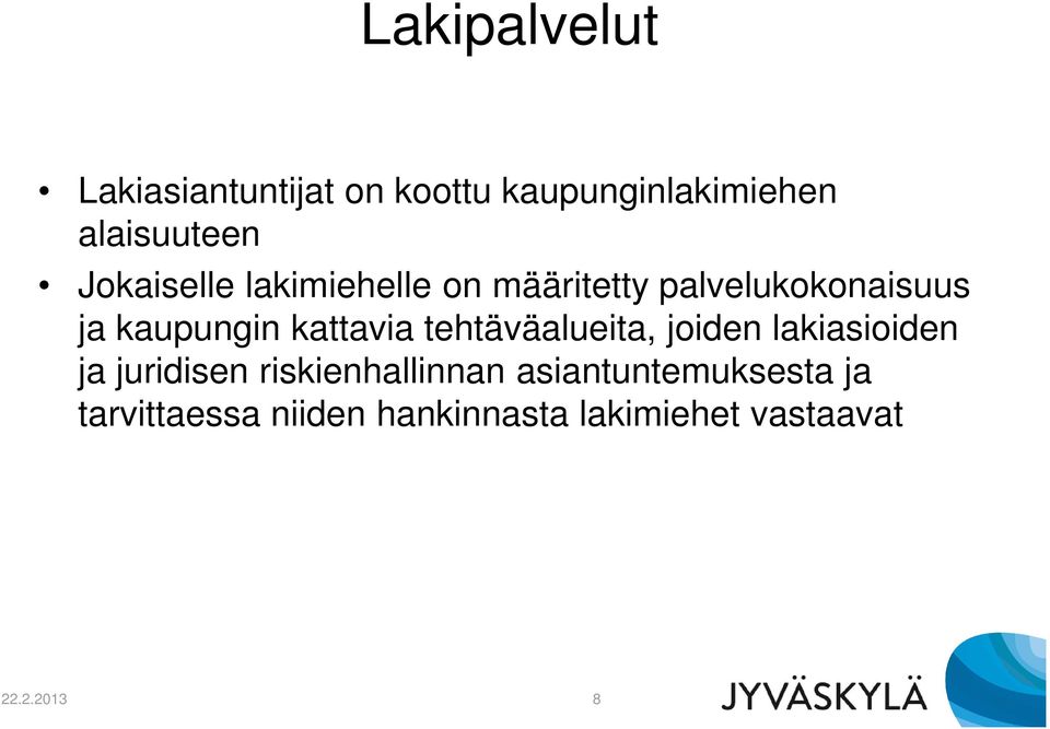 kattavia tehtäväalueita, joiden lakiasioiden ja juridisen riskienhallinnan