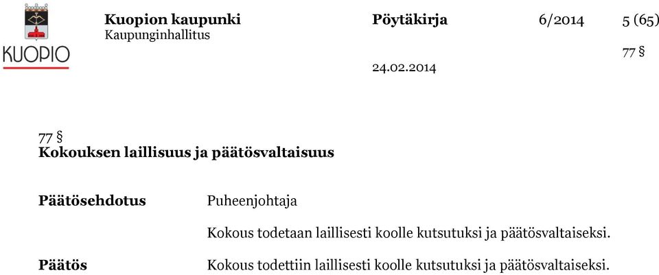 Kokous todetaan laillisesti koolle kutsutuksi ja