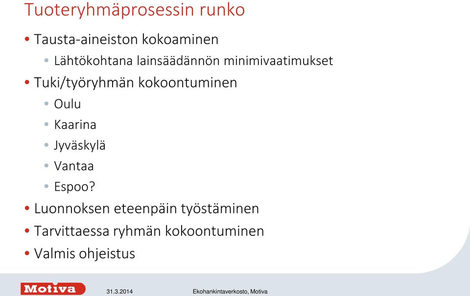 kokoontuminen Oulu Kaarina Jyväskylä Vantaa Espoo?