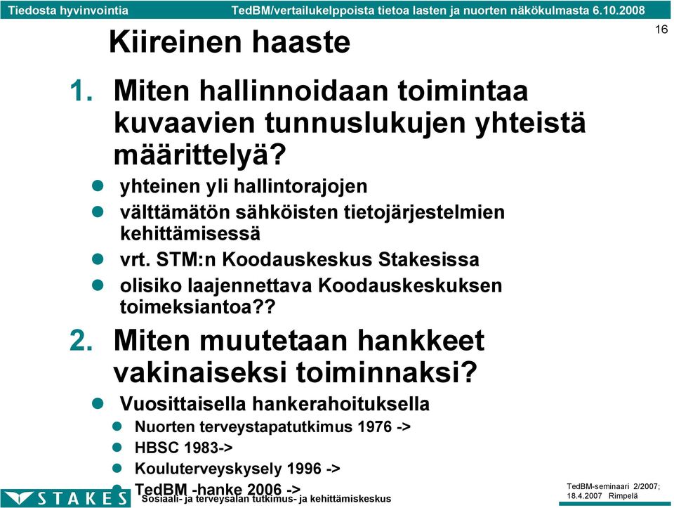 STM:n Koodauskeskus Stakesissa olisiko laajennettava Koodauskeskuksen toimeksiantoa?? 2.