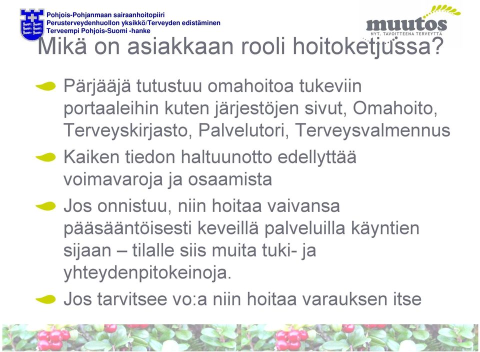 Palvelutori, Terveysvalmennus Kaiken tiedon haltuunotto edellyttää voimavaroja ja osaamista Jos
