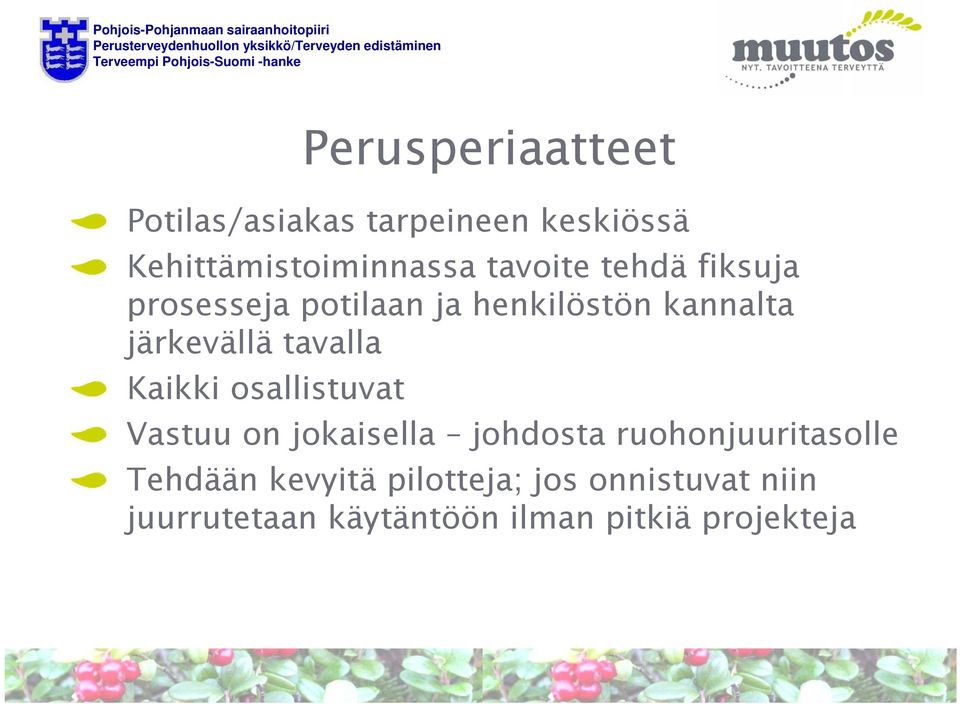 tavalla Kaikki osallistuvat Vastuu on jokaisella johdosta ruohonjuuritasolle