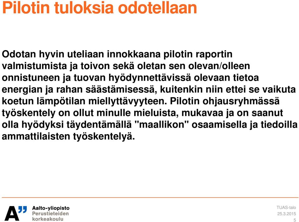 niin ettei se vaikuta koetun lämpötilan miellyttävyyteen.