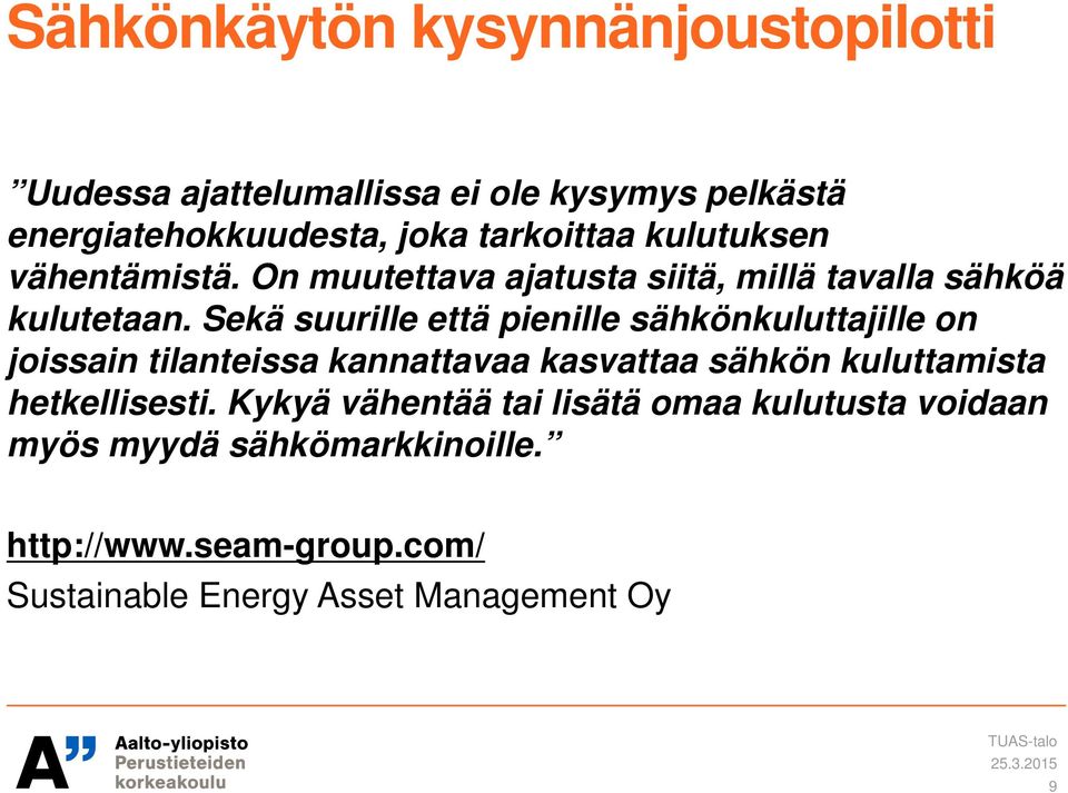 Sekä suurille että pienille sähkönkuluttajille on joissain tilanteissa kannattavaa kasvattaa sähkön kuluttamista
