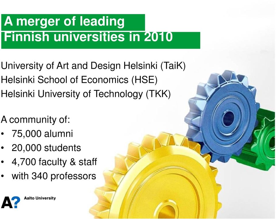 (HSE) Helsinki University of Technology (TKK) A community of: