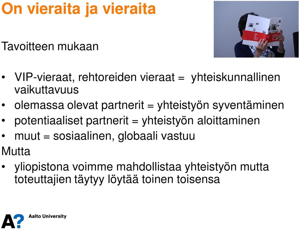 potentiaaliset partnerit = yhteistyön aloittaminen muut = sosiaalinen, globaali