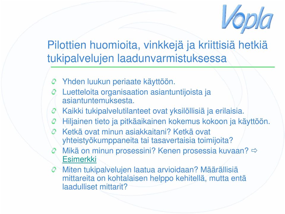 Hiljainen tieto ja pitkäaikainen kokemus kokoon ja käyttöön. Ketkä ovat minun asiakkaitani?