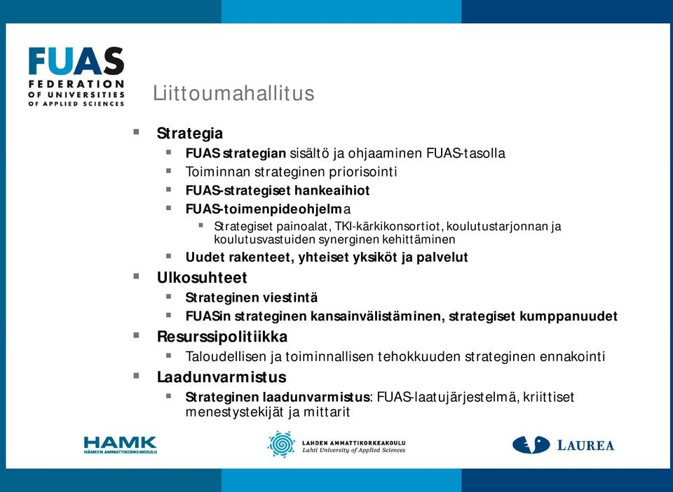 yhteiset yksiköt ja palvelut Ulkosuhteet Strateginen viestintä FUASin strateginen kansainvälistäminen, strategiset kumppanuudet Resurssipolitiikka