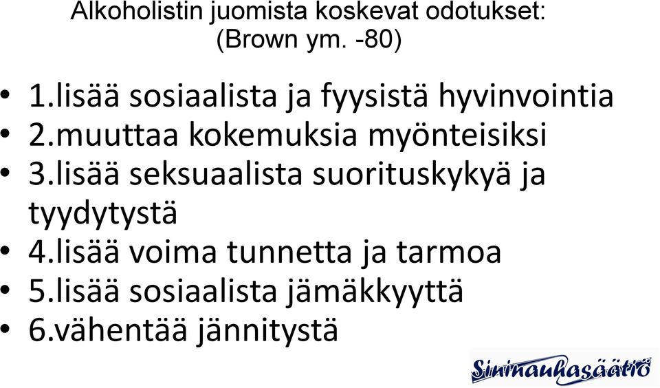 muuttaa kokemuksia myönteisiksi 3.