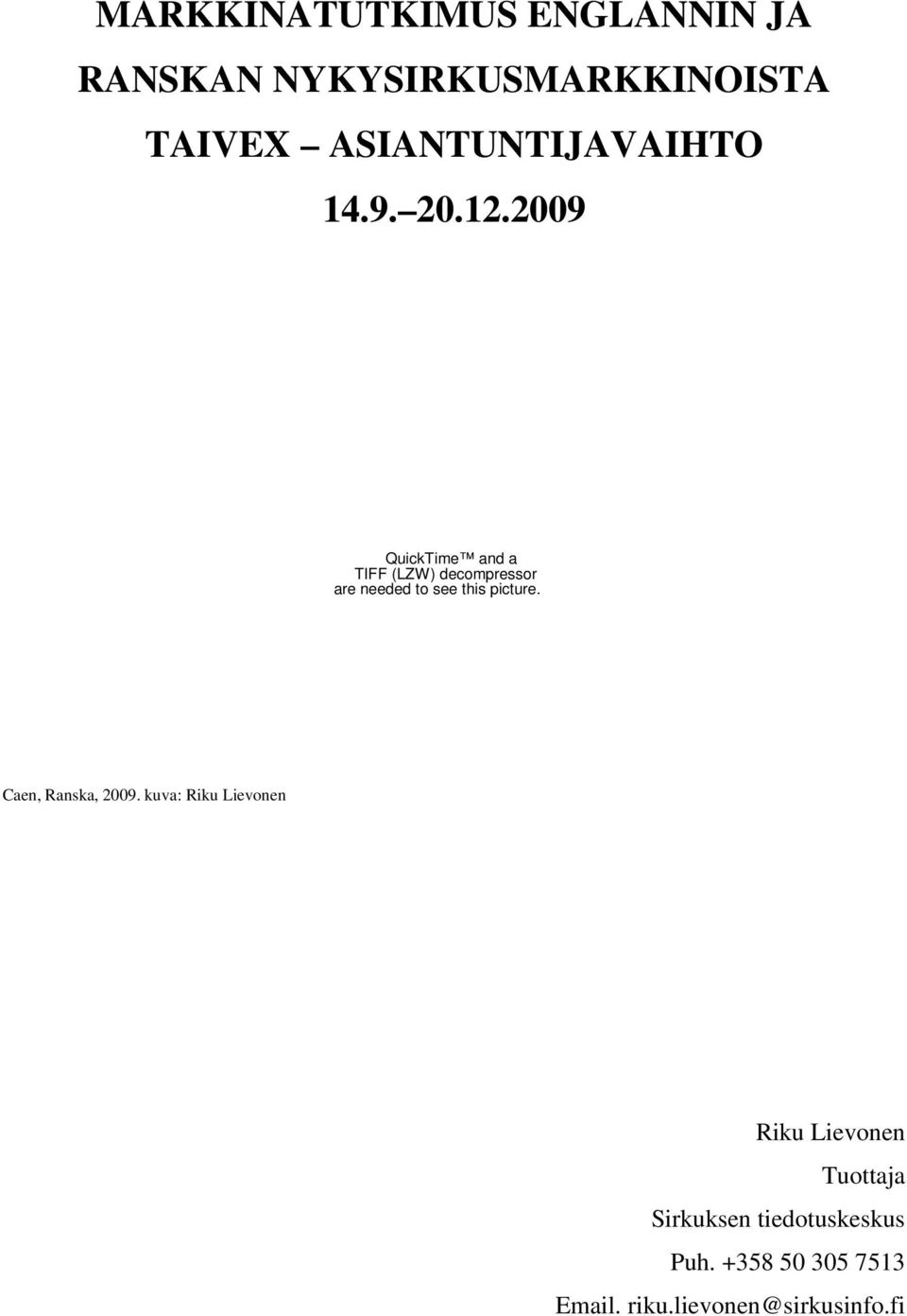2009 QuickTime and a TIFF (LZW) decompressor are needed to see this picture.