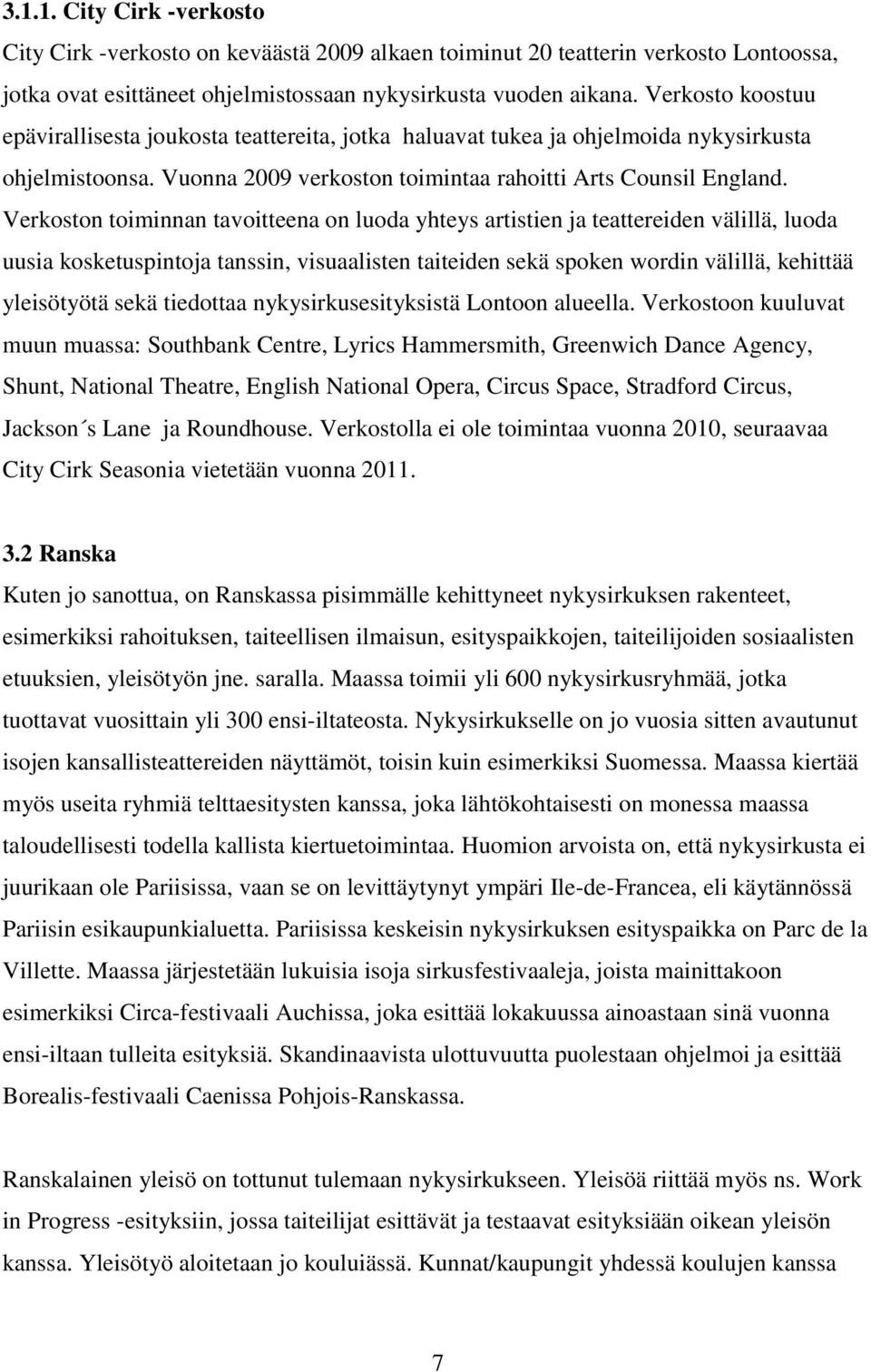 Verkoston toiminnan tavoitteena on luoda yhteys artistien ja teattereiden välillä, luoda uusia kosketuspintoja tanssin, visuaalisten taiteiden sekä spoken wordin välillä, kehittää yleisötyötä sekä