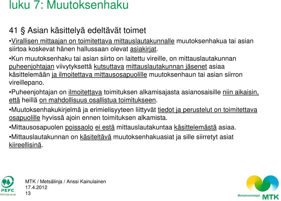 mittausosapuolille muutoksenhaun tai asian siirron vireillepano.