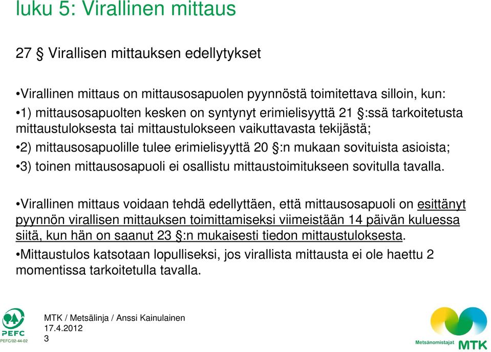 osallistu mittaustoimitukseen sovitulla tavalla.