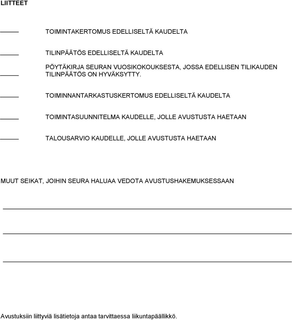 TOIMINNANTARKASTUSKERTOMUS EDELLISELTÄ KAUDELTA TOIMINTASUUNNITELMA KAUDELLE, JOLLE AVUSTUSTA HAETAAN