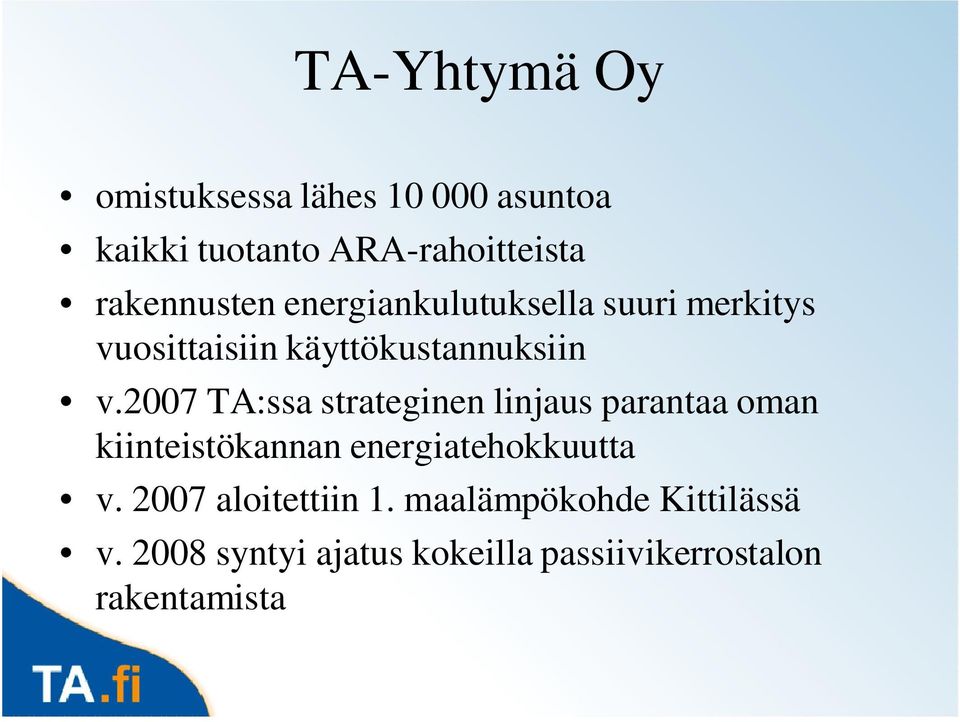 2007 TA:ssa strateginen linjaus parantaa oman kiinteistökannan energiatehokkuutta v.