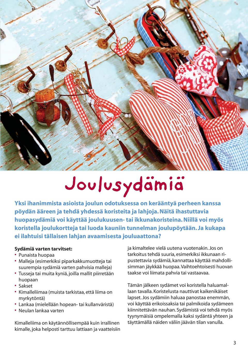 Ja kukapa ei ilahtuisi tällaisen lahjan avaamisesta jouluaattona?