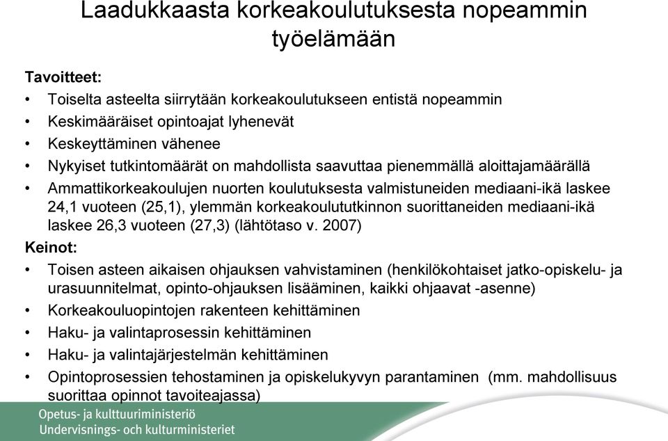 suorittaneiden mediaani-ikä laskee 26,3 vuoteen (27,3) (lähtötaso v.