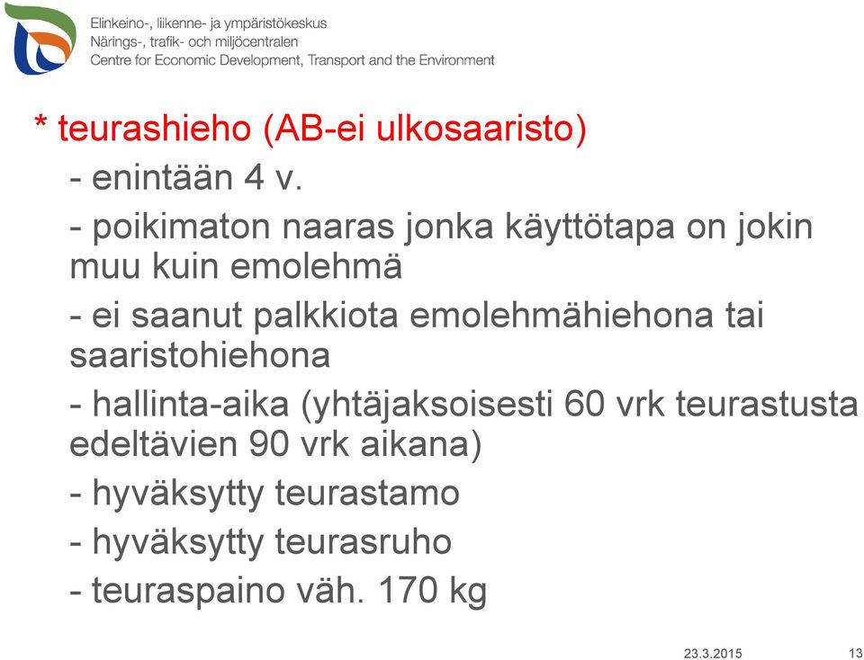 palkkiota emolehmähiehona tai saaristohiehona - hallinta-aika (yhtäjaksoisesti 60