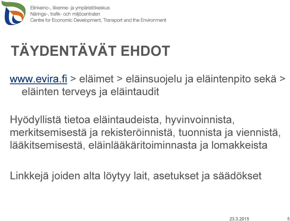 Hyödyllistä tietoa eläintaudeista, hyvinvoinnista, merkitsemisestä ja