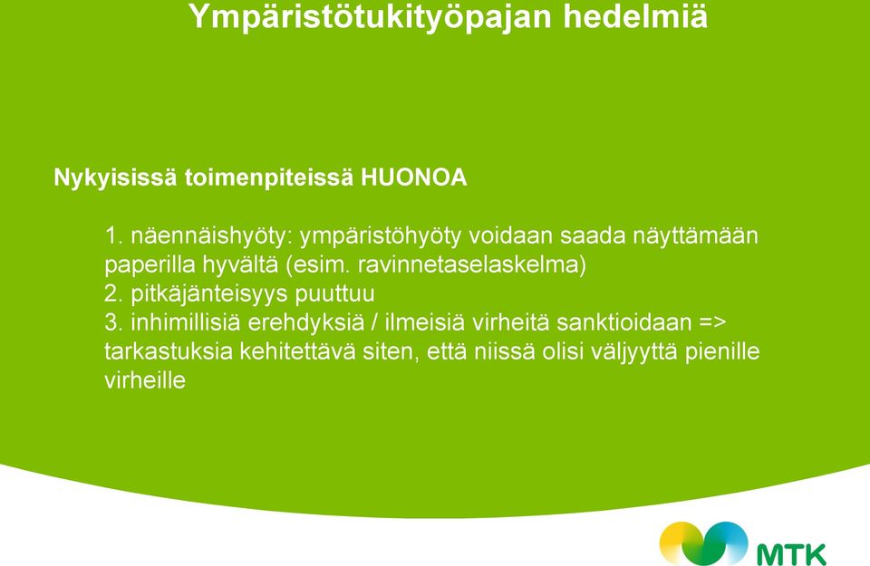 (esim. ravinnetaselaskelma) 2. pitkäjänteisyys puuttuu 3.