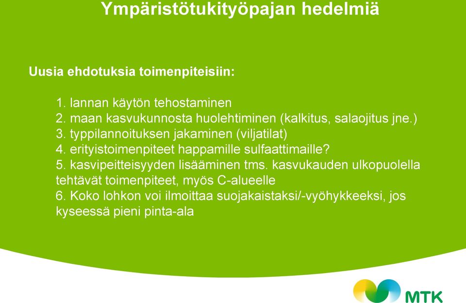 typpilannoituksen jakaminen (viljatilat) 4. erityistoimenpiteet happamille sulfaattimaille? 5.