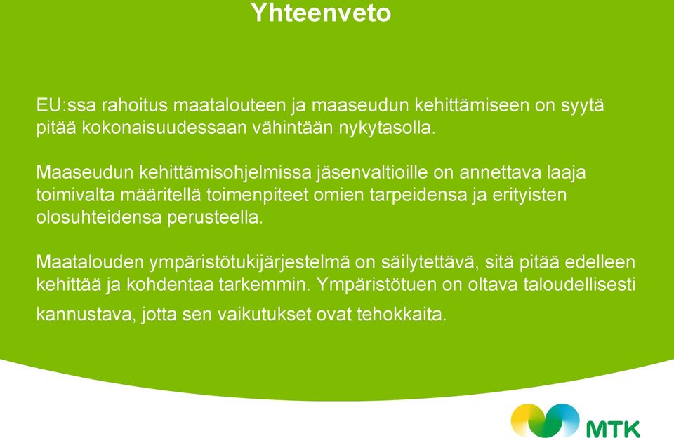 Maaseudun kehittämisohjelmissa jäsenvaltioille on annettava laaja toimivalta määritellä toimenpiteet omien tarpeidensa