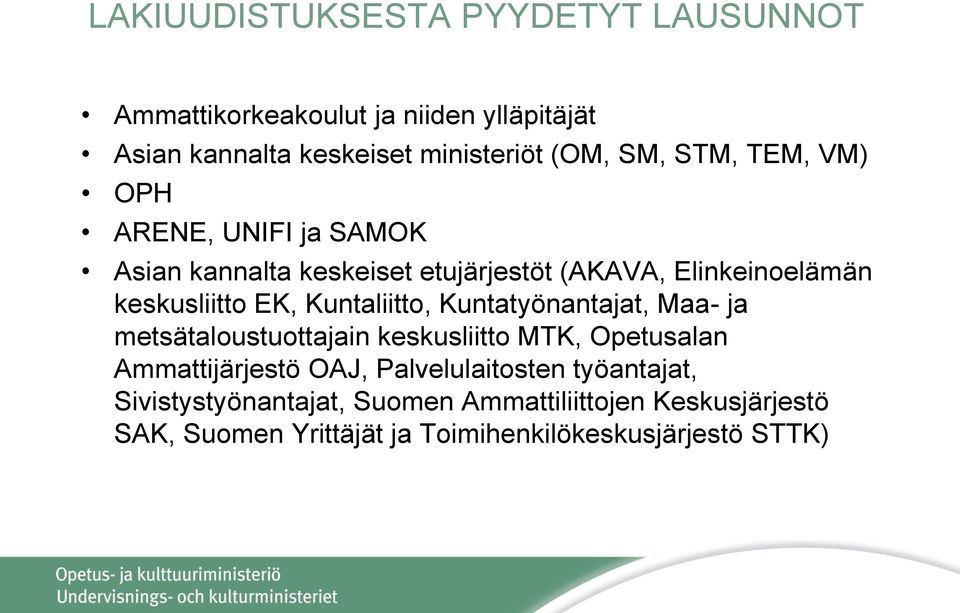 Kuntaliitto, Kuntatyönantajat, Maa- ja metsätaloustuottajain keskusliitto MTK, Opetusalan Ammattijärjestö OAJ,