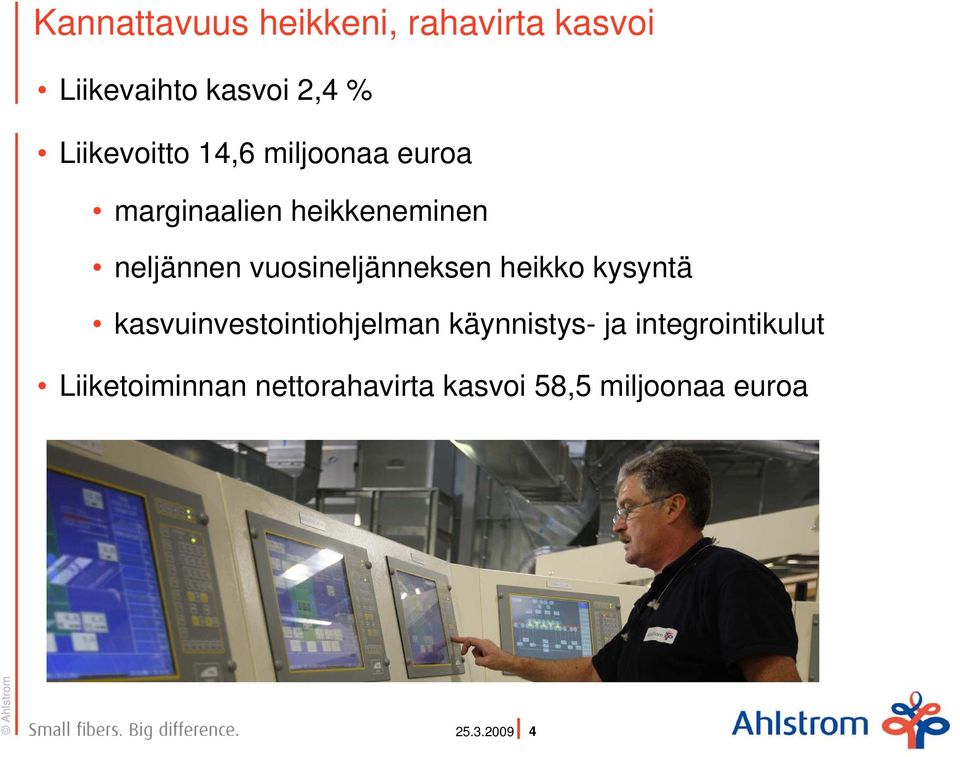 vuosineljänneksen heikko kysyntä kasvuinvestointiohjelman käynnistys- ja