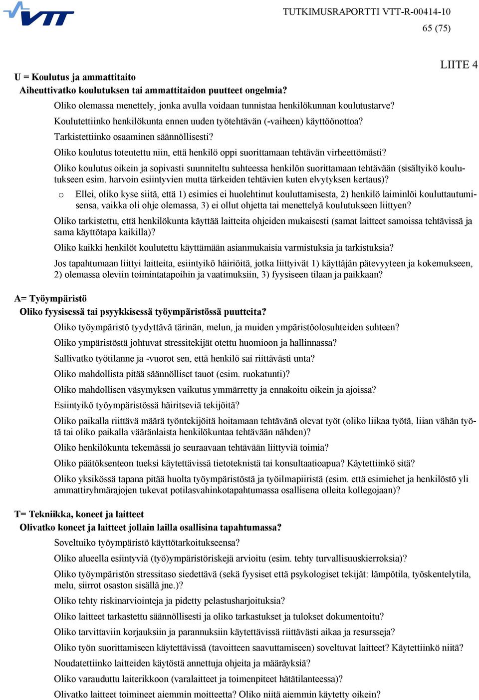 Oliko koulutus toteutettu niin, että henkilö oppi suorittamaan tehtävän virheettömästi?