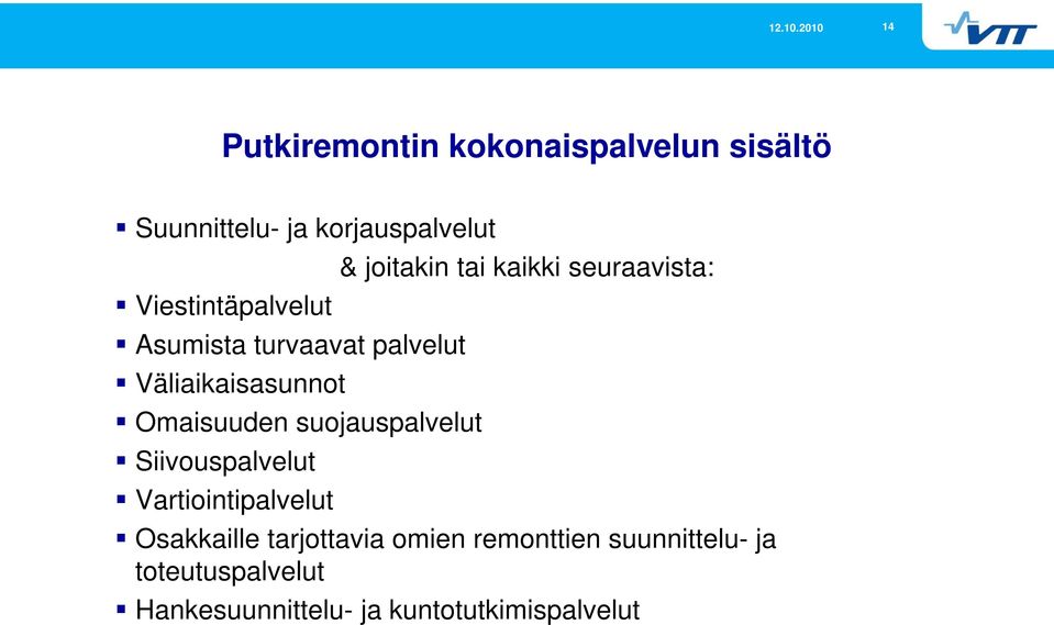 suojauspalvelut Siivouspalvelut Vartiointipalvelut & joitakin tai kaikki seuraavista: