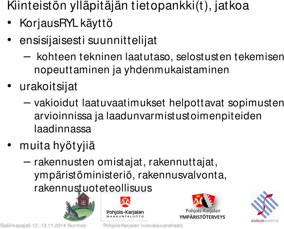 helpottavat sopimusten arvioinnissa ja laadunvarmistustoimenpiteiden laadinnassa muita