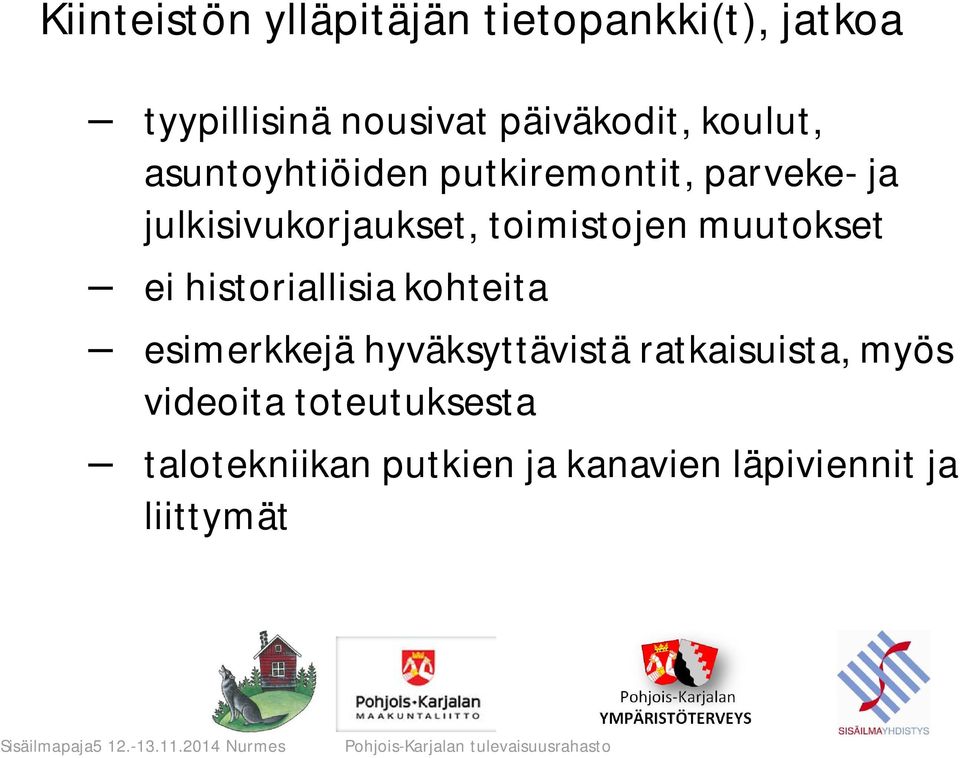 ei historiallisia kohteita esimerkkejä hyväksyttävistä ratkaisuista,