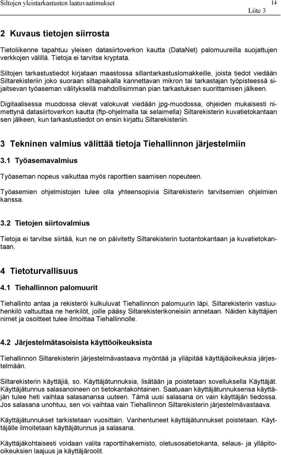työaseman välityksellä mahdollisimman pian tarkastuksen suorittamisen jälkeen.