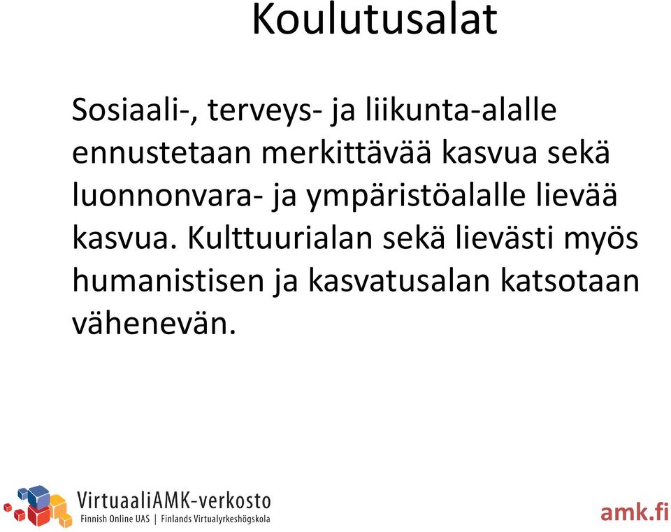 ympäristöalalle lievää kasvua.