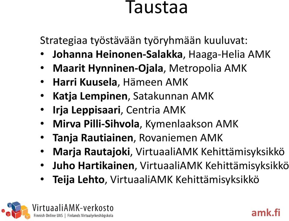 Centria AMK Mirva Pilli Sihvola, Kymenlaakson AMK Tanja Rautiainen, Rovaniemen AMK Marja Rautajoki,