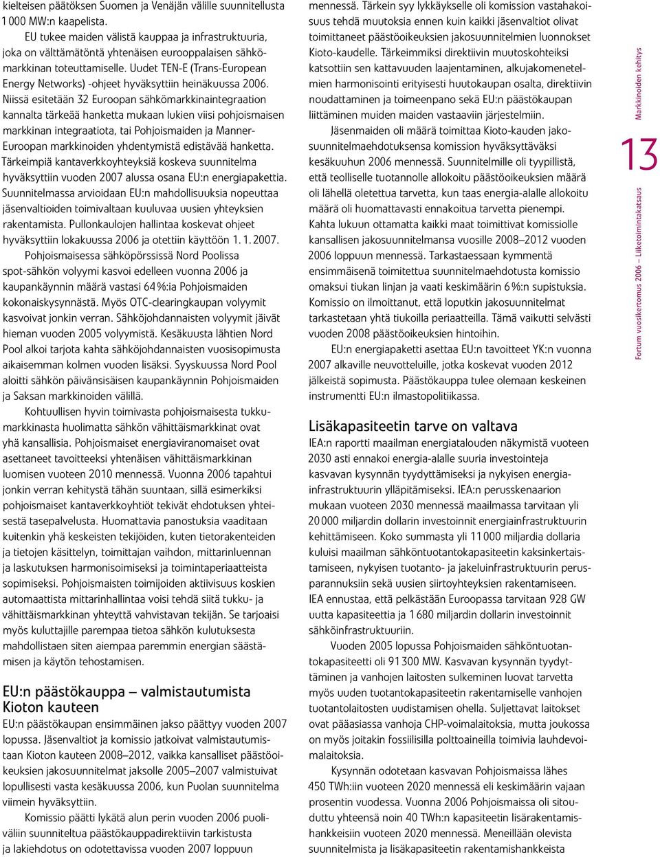Uudet TEN-E (Trans-European Energy Networks) -ohjeet hyväksyttiin heinäkuussa 26.