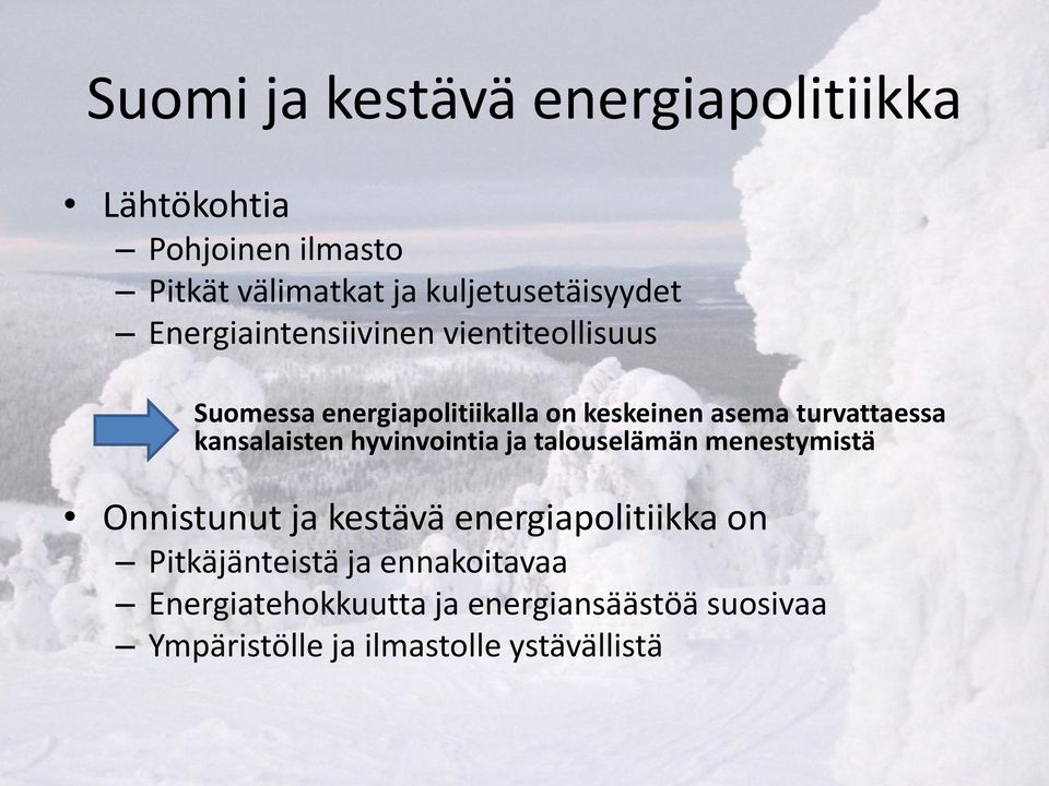 kansalaisten hyvinvointia ja talouselämän menestymistä Onnistunut ja kestävä energiapolitiikka on