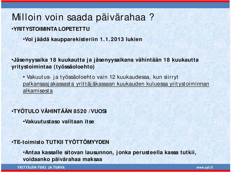 työssäoloehto vain 12 kuukaudessa, kun siirryt palkansaajakassasta yrittäjäkassaan kuukauden kuluessa yritystoiminnan alkamisesta