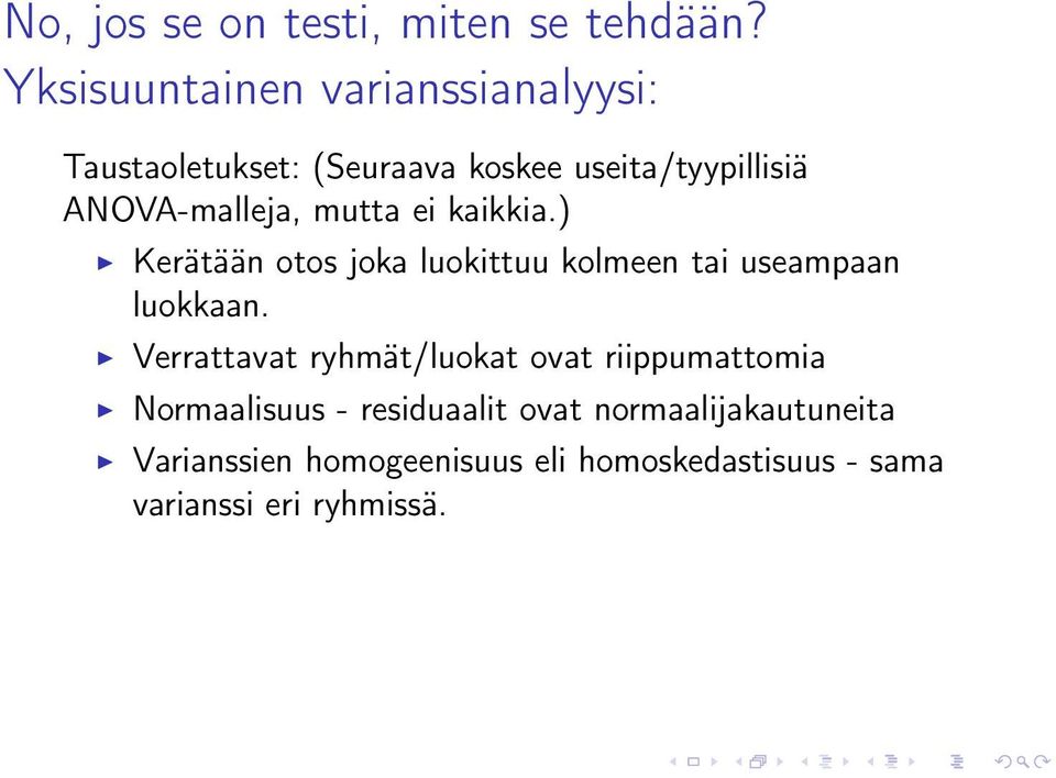 ANOVA-malleja, mutta ei kaikkia.) Kerätään otos joka luokittuu kolmeen tai useampaan luokkaan.