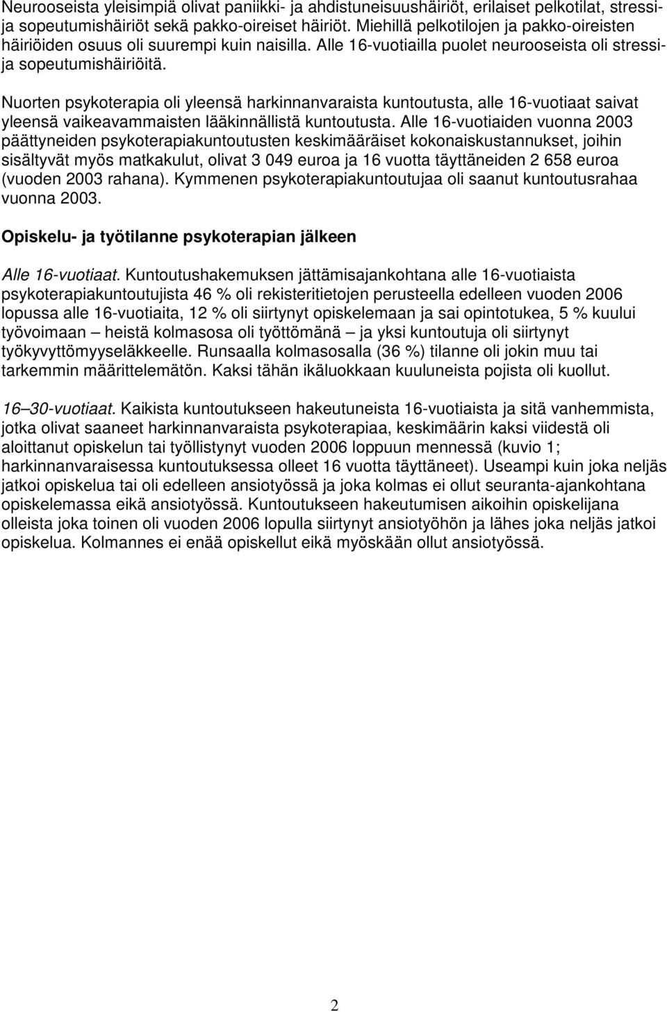 Nuorten psykoterapia oli yleensä harkinnanvaraista kuntoutusta, alle 16-vuotiaat saivat yleensä vaikeavammaisten lääkinnällistä kuntoutusta.