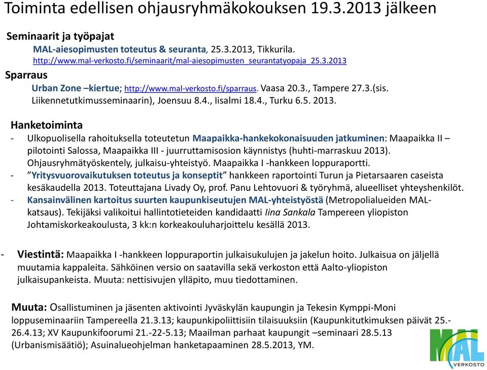 , Iisalmi 18.4., Turku 6.5. 2013.