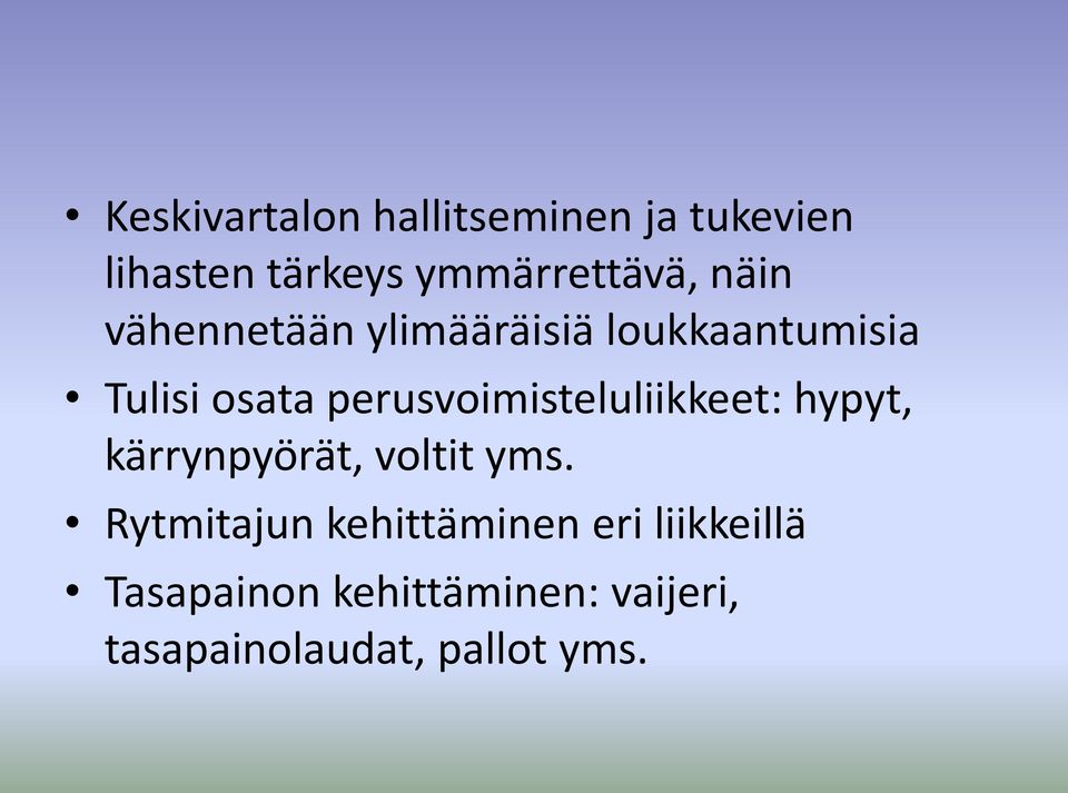 perusvoimisteluliikkeet: hypyt, kärrynpyörät, voltit yms.