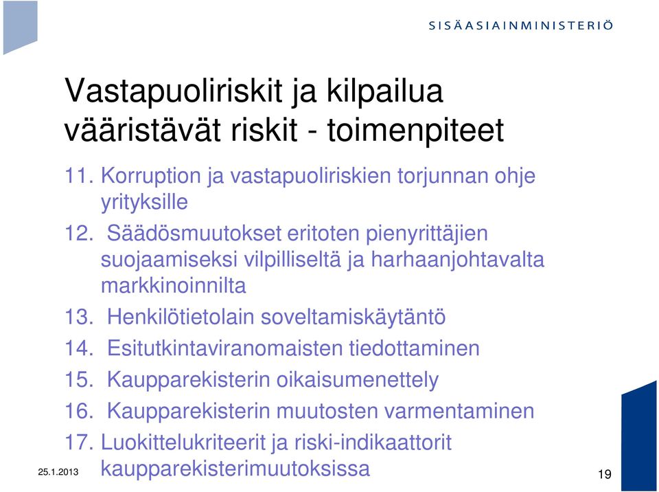 Säädösmuutokset eritoten pienyrittäjien suojaamiseksi vilpilliseltä ja harhaanjohtavalta markkinoinnilta 13.